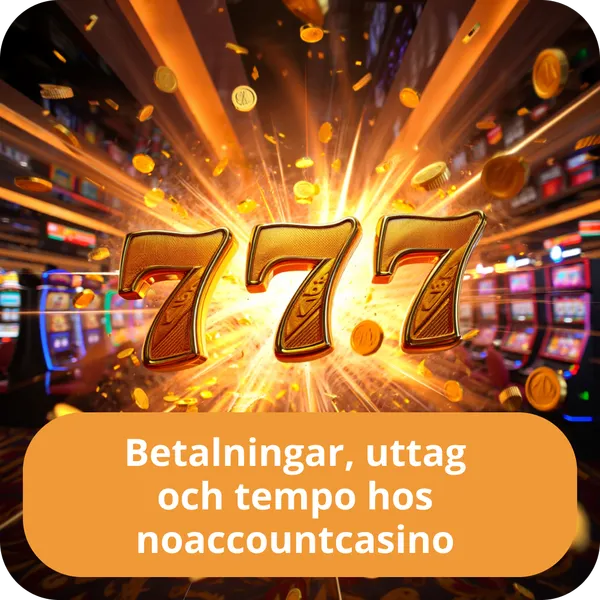 Betalningar, uttag och tempo hos noaccountcasino