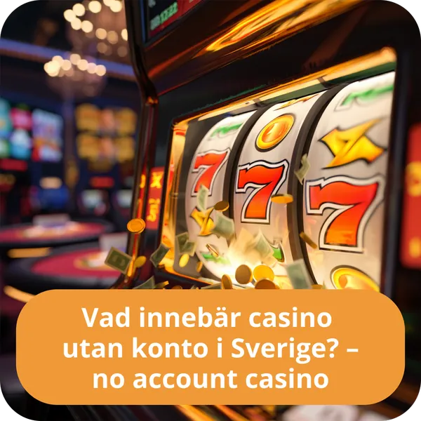 Vad innebär casino utan konto i Sverige? – no account casino